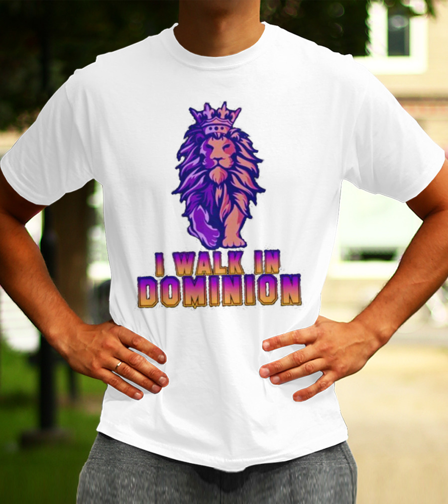 I Walk In Dominion Crowned Lion T-Shirt