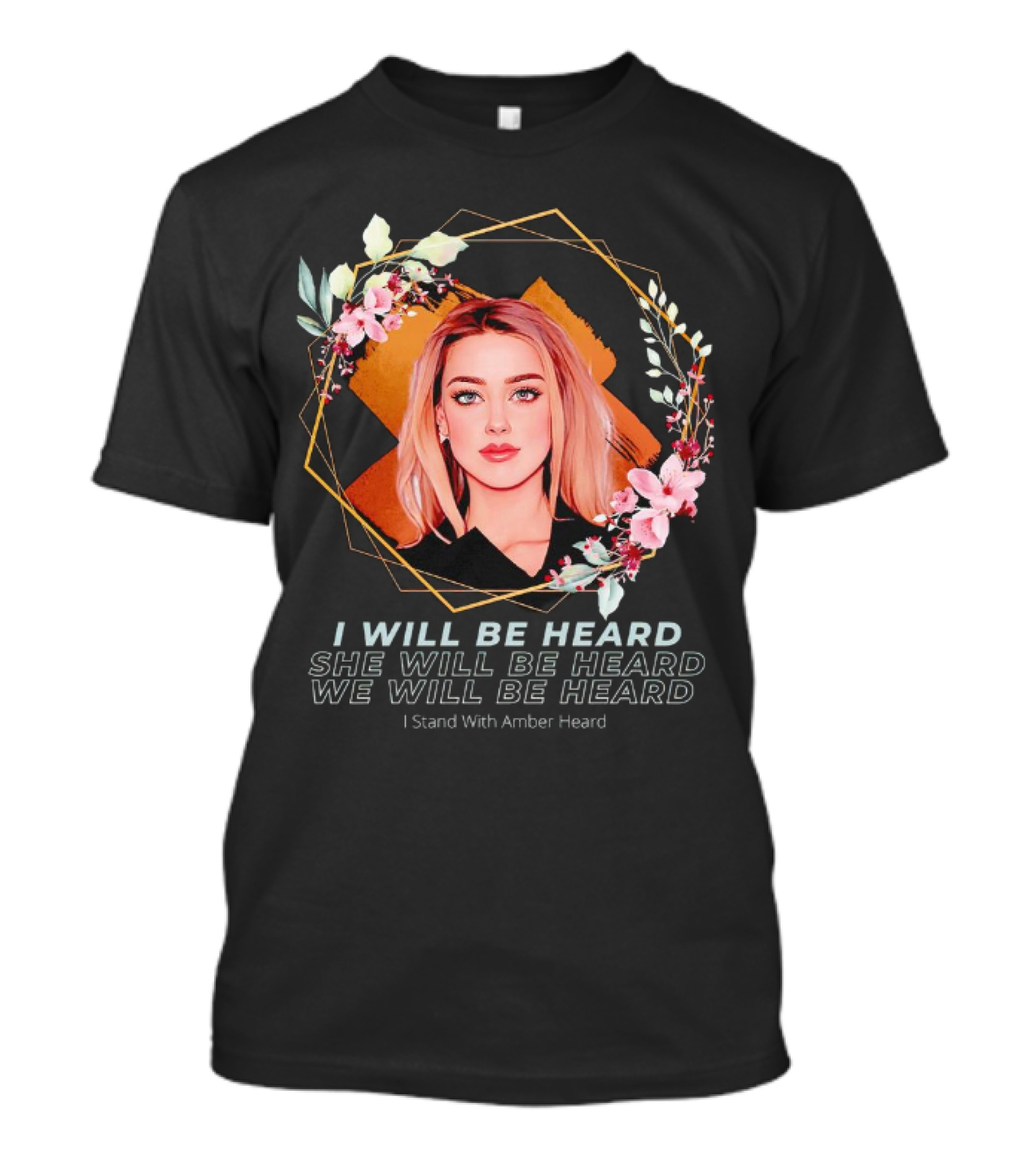 I Will Be Heard She Will Be Heard We Will Be Heard I Stand With Amber Heard Floral T-Shirt