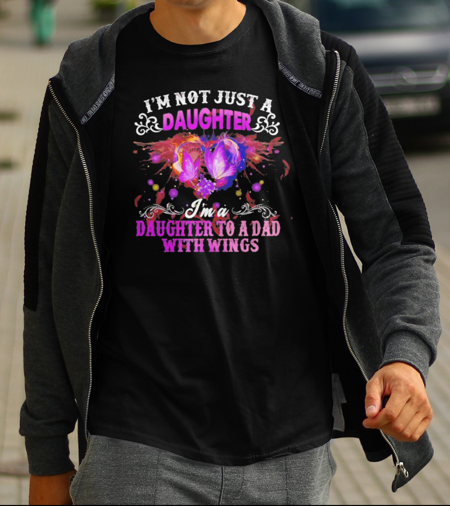 I’m Not Just A Daughter I’m A Daughter To A Dad With Wings With Purple Butterflies And Colorful Flourishes T-Shirt
