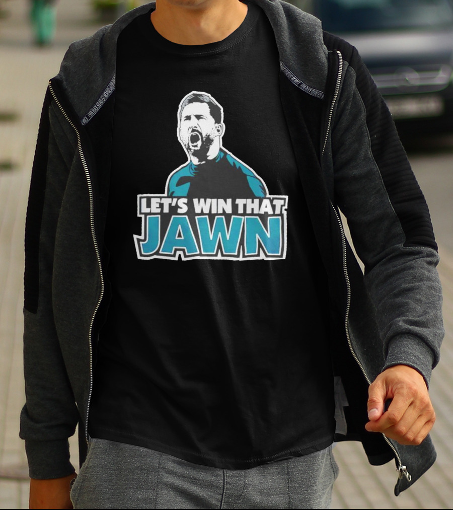 Nick Sirianni Let’s Win That Jawn Philadelphia Eagles Motivational T-Shirt