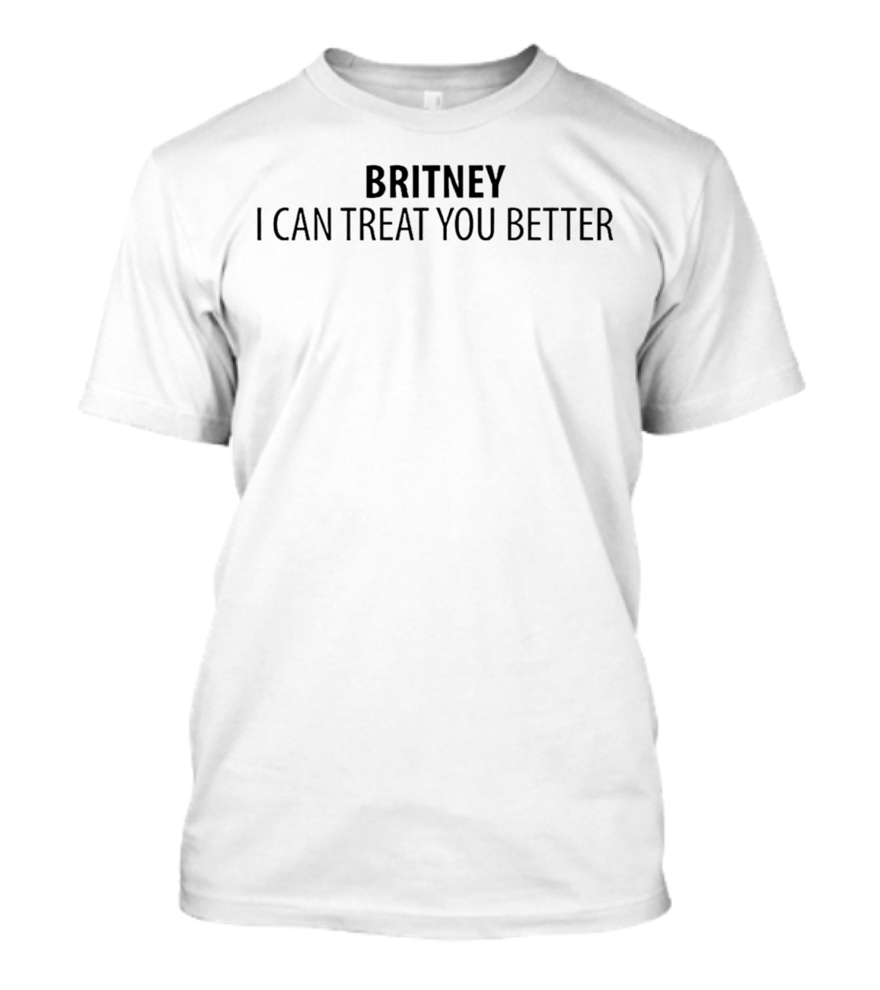 Britney I Can Treat You Better Statement Top T-Shirt