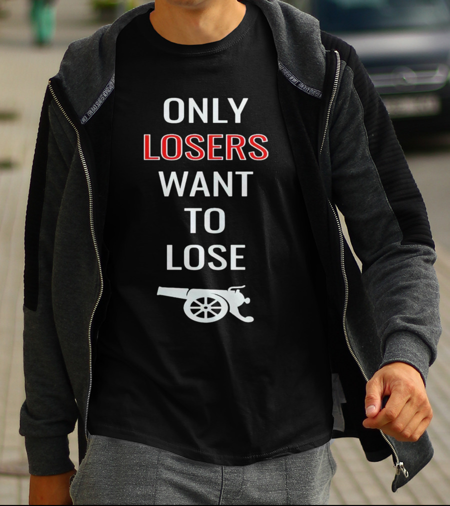 Only Losers Want To Lose Cannon Image T-Shirt