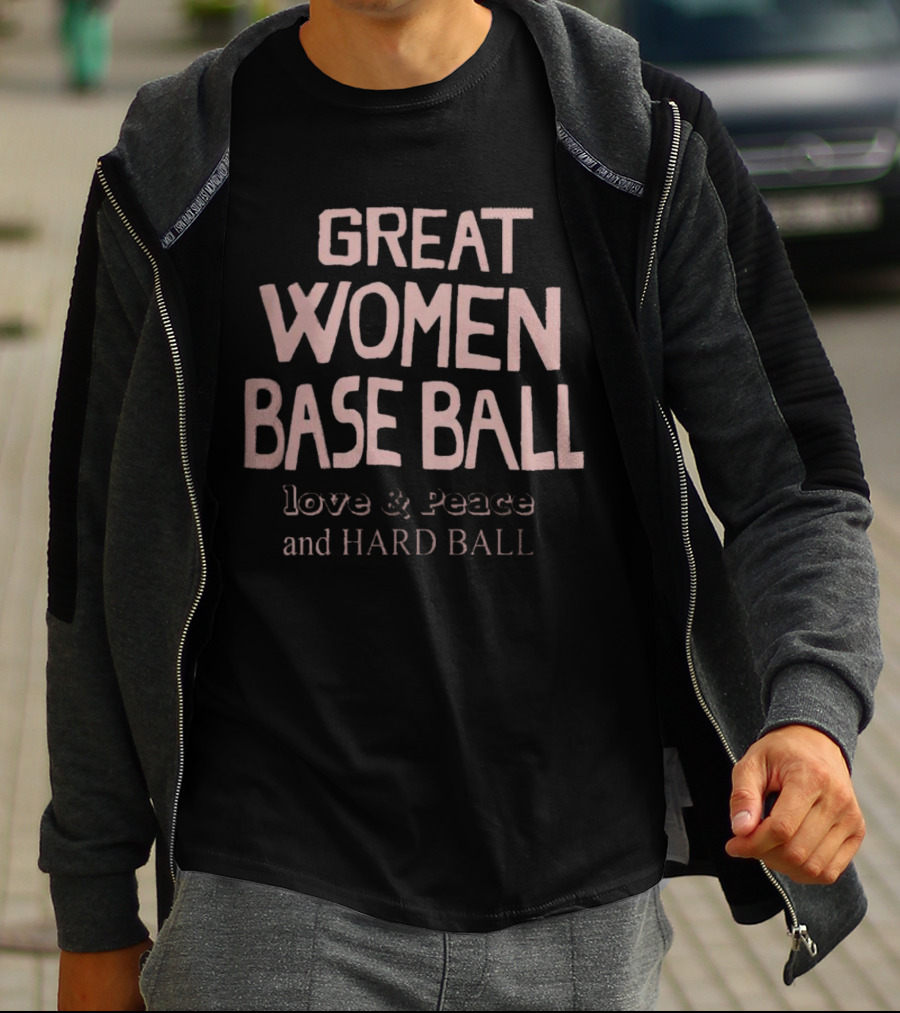 GREAT WOMEN BASEBALL LOVE And PEACE AND HARD BALL T-Shirt