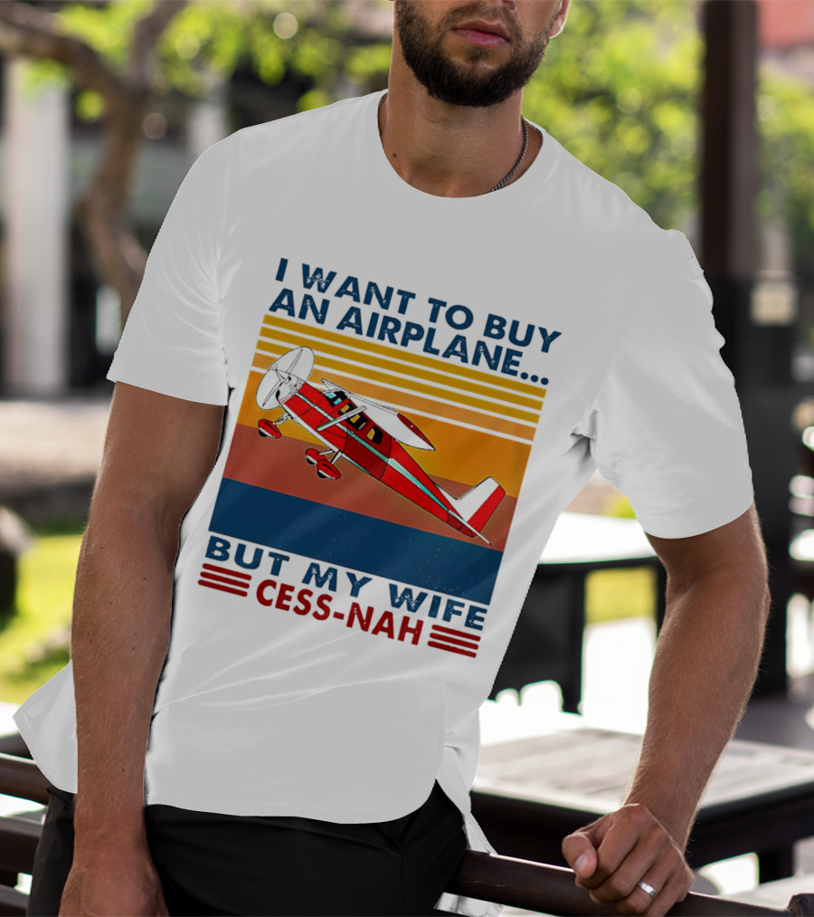 I Want To Buy An Airplane But My Wife Cess-Nah Vintage Retro Stripes Airplane T-Shirt