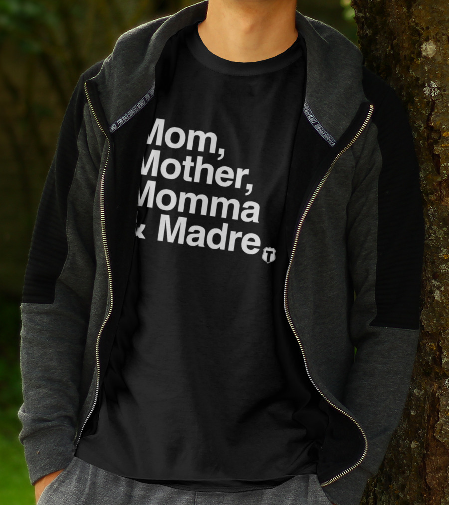 Mom Mother Momma And Madre T-Shirt For Multilingual Mothers T-Shirt