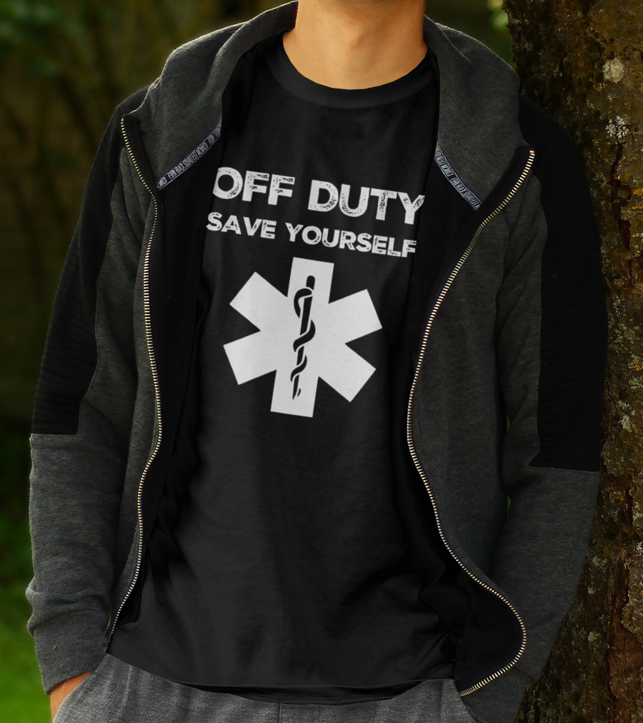 Off Duty Save Yourself Medical Star Of Life Caduceus T-Shirt