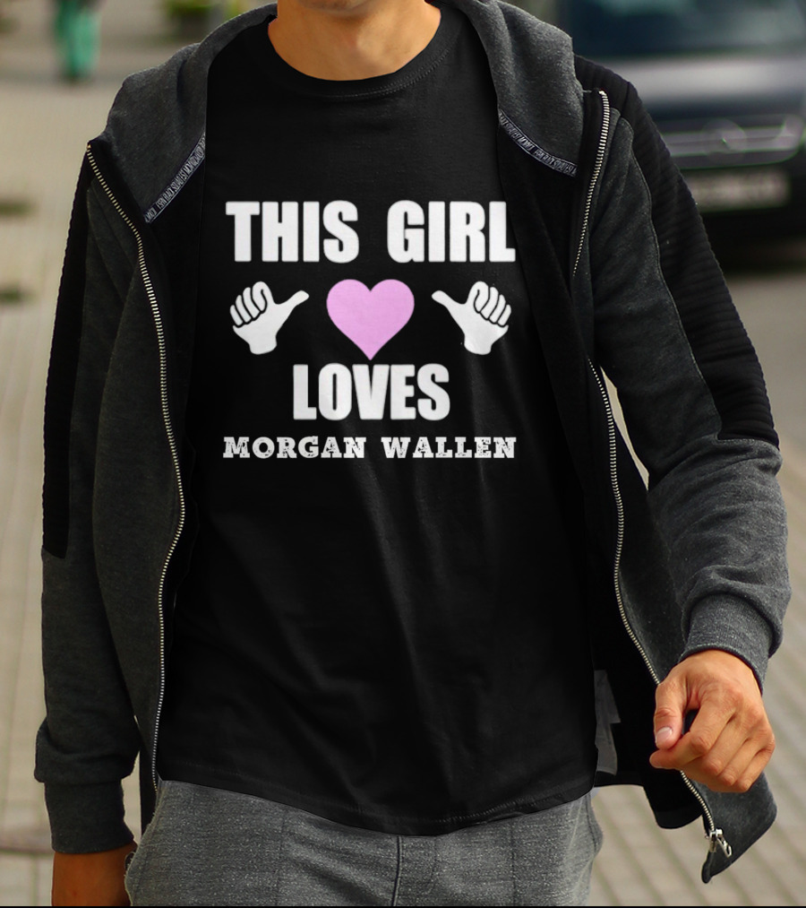 THIS GIRL LOVES MORGAN WALLEN HEART AND THUMBS UP T-Shirt