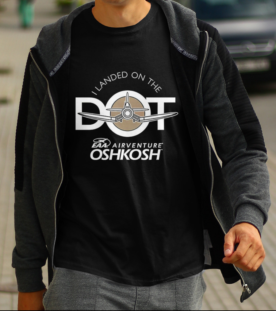 EAA AirVenture Oshkosh I Landed On The Dot Airplane T-Shirt