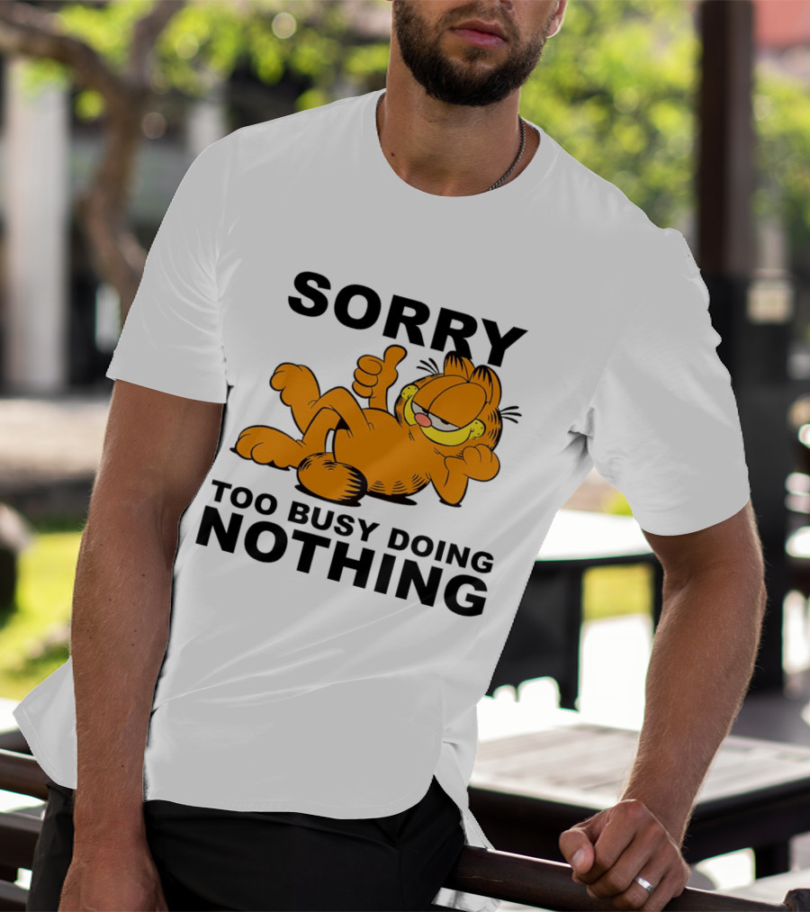 Garfield Sorry Too Busy Doing Nothing Relaxed Pose T-Shirt