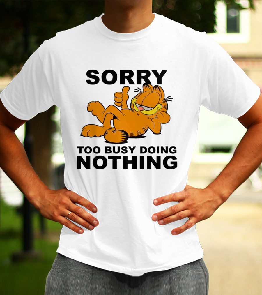 Garfield Sorry Too Busy Doing Nothing Relaxed Pose T-Shirt