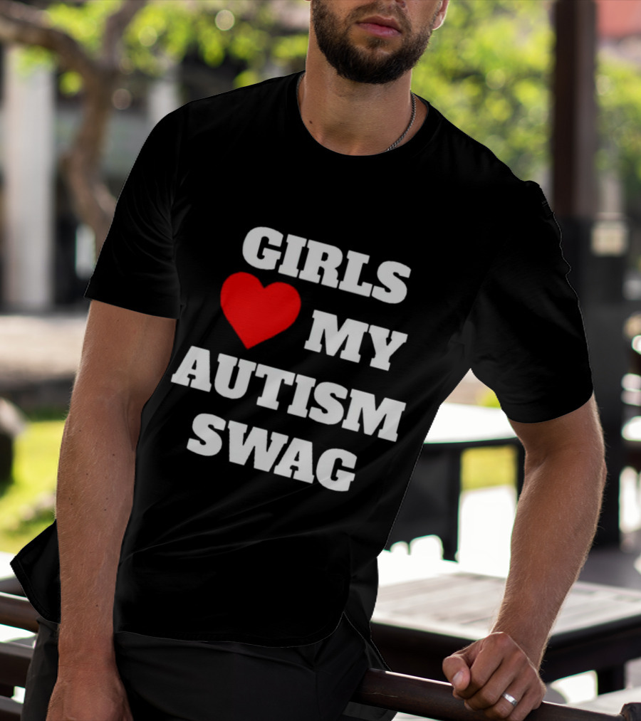 GIRLS LOVE MY AUTISM SWAG T-Shirt