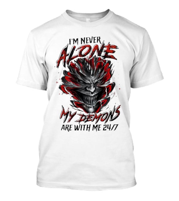 I'm Never Alone My Demons Are With Me 24 7 Joker Style Face T-Shirt
