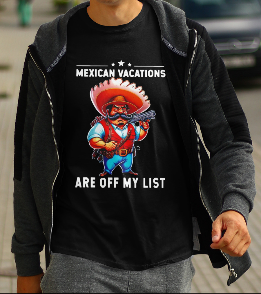 Mexican Vacations Are Off My List Cartoon Character With Hat And Saw Blade T-Shirt