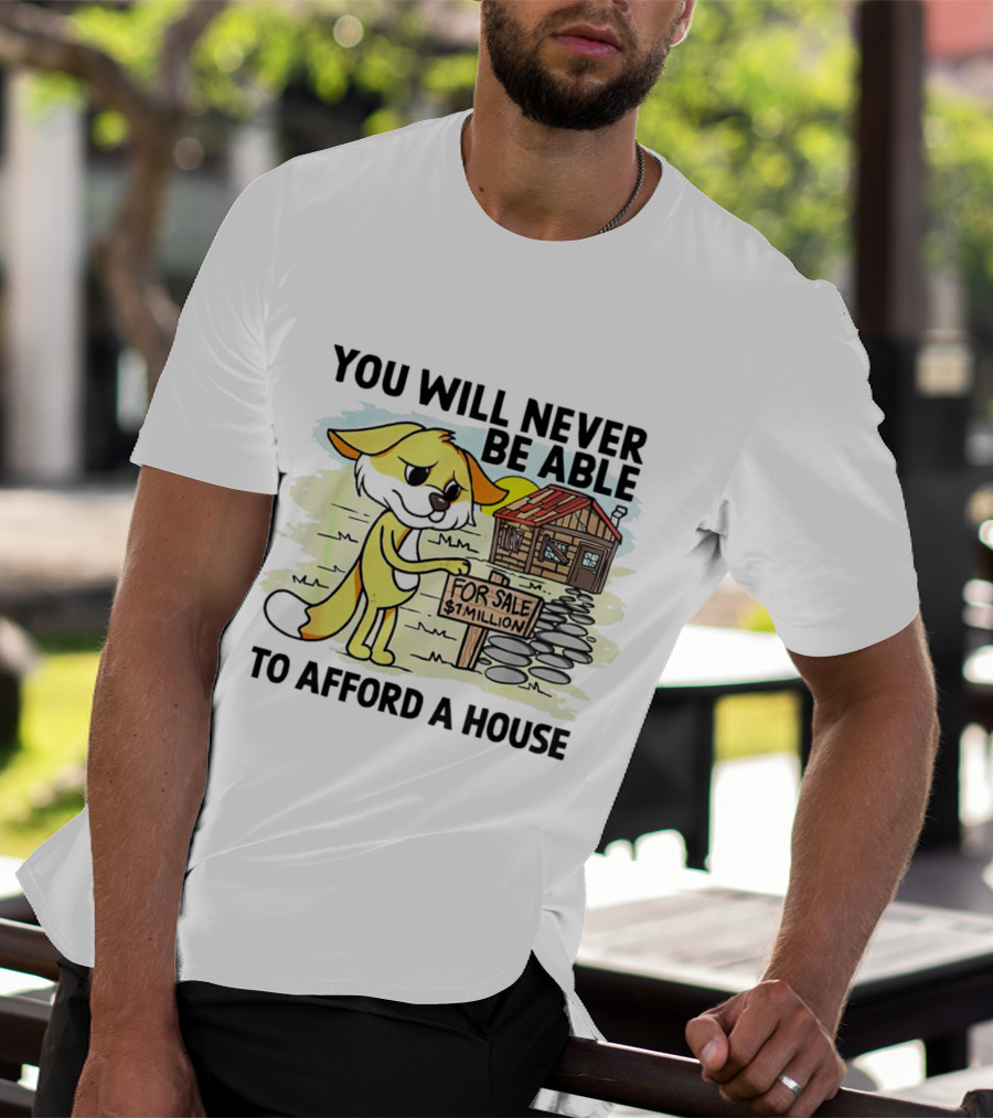 You Will Never Be Able To Afford A House For Sale $1 Million Cartoon Fox And Cabin T-Shirt
