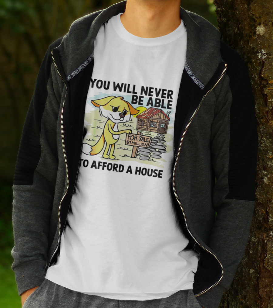 You Will Never Be Able To Afford A House For Sale $1 Million Cartoon Fox And Cabin T-Shirt