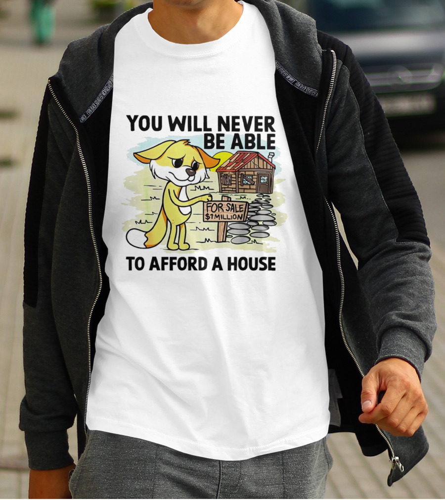 You Will Never Be Able To Afford A House For Sale $1 Million Cartoon Fox And Cabin T-Shirt