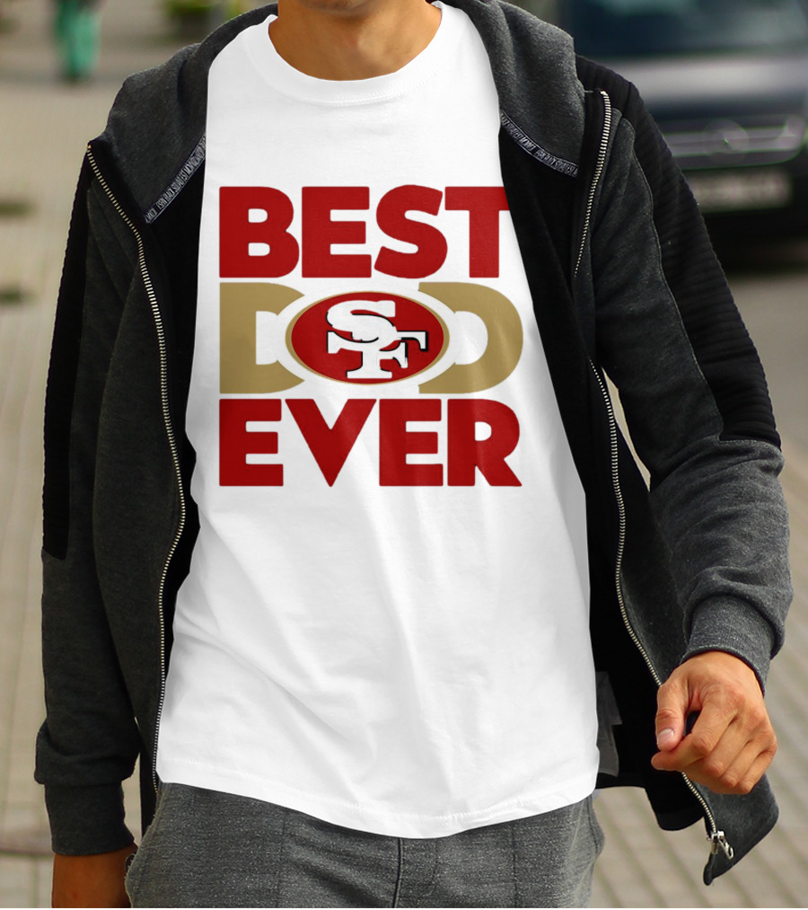 Best Dad Ever SF San Francisco 49ers NFL T-Shirt