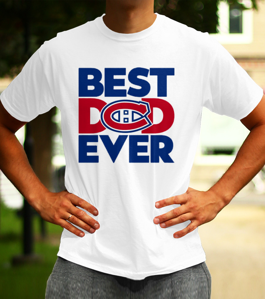 Best Dad Ever Montreal Canadiens NHL Fan Gear T-Shirt