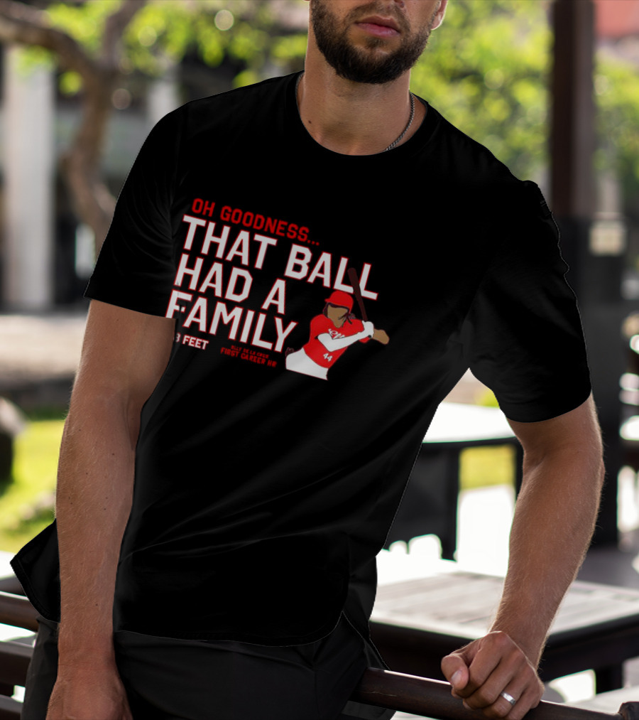 Elly De La Cruz Oh Goodness That Ball Had A Family 458 Feet First Career HR T-Shirt