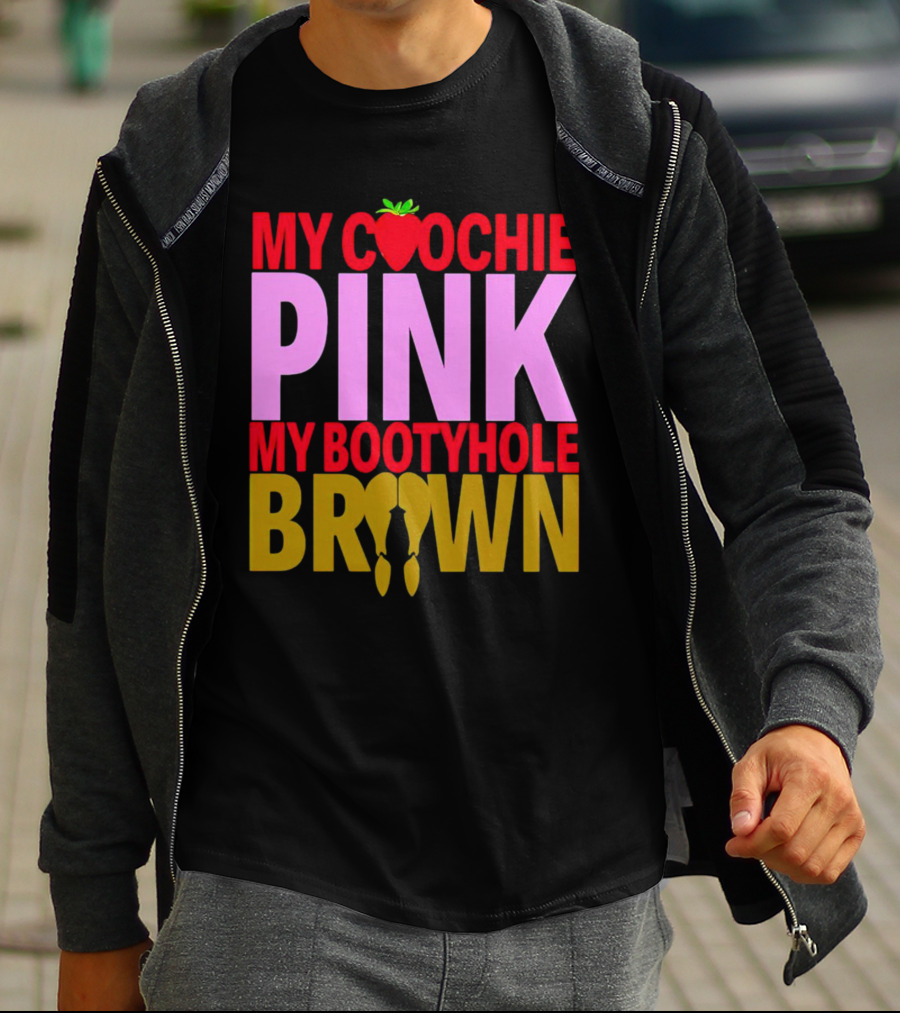 My Coochie Pink My Bootyhole Brown Strawberry And Banana T-Shirt