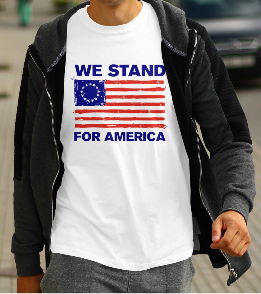 We Stand For America Betsy Ross Flag T-Shirt