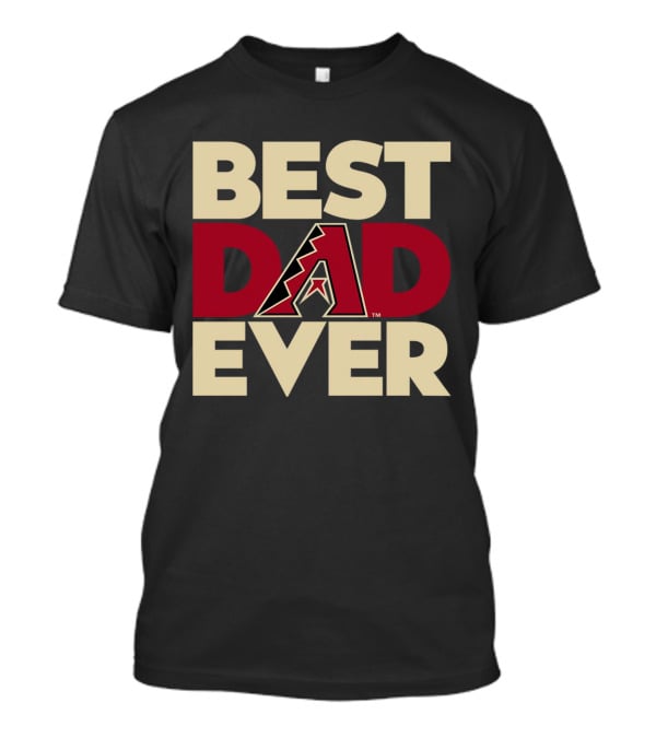 Best Dad Ever Arizona Diamondbacks MLB T-Shirt