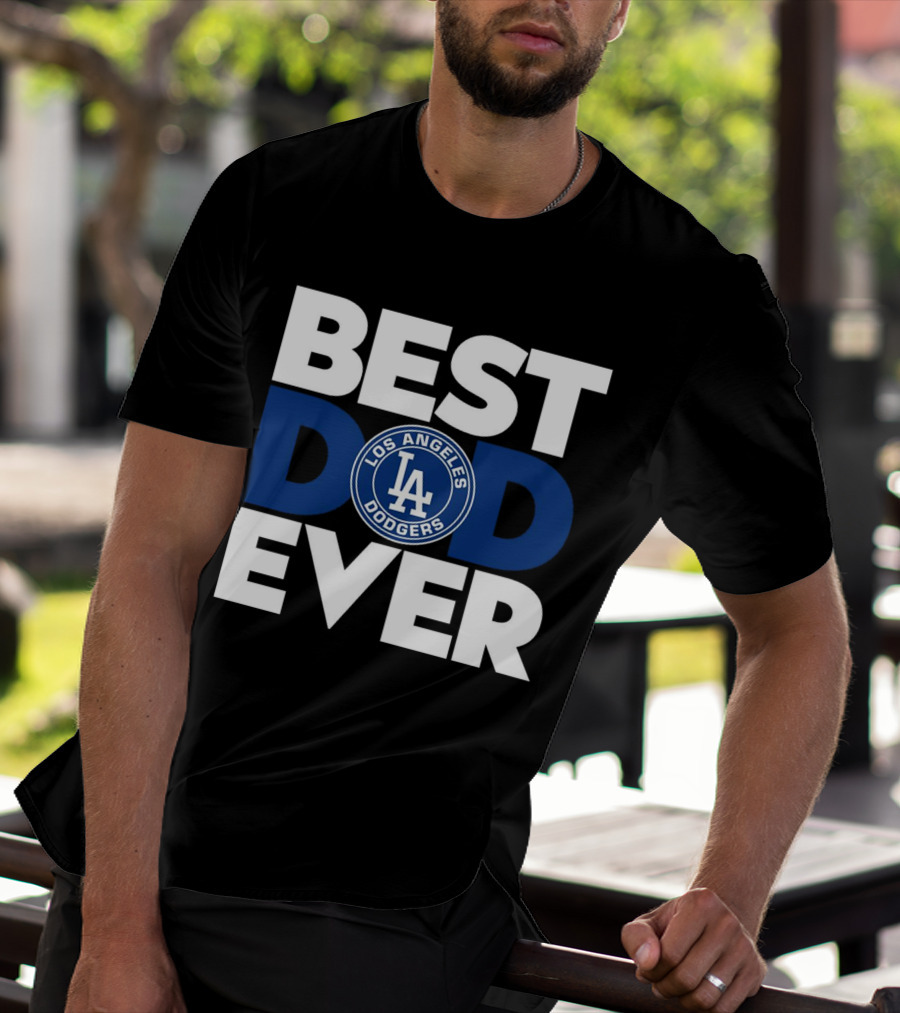 Best Dad Ever Los Angeles Dodgers T-Shirt