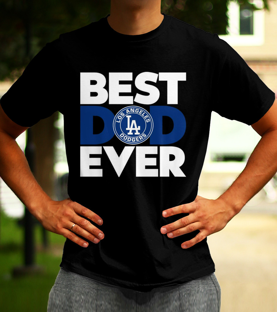 Best Dad Ever Los Angeles Dodgers T-Shirt
