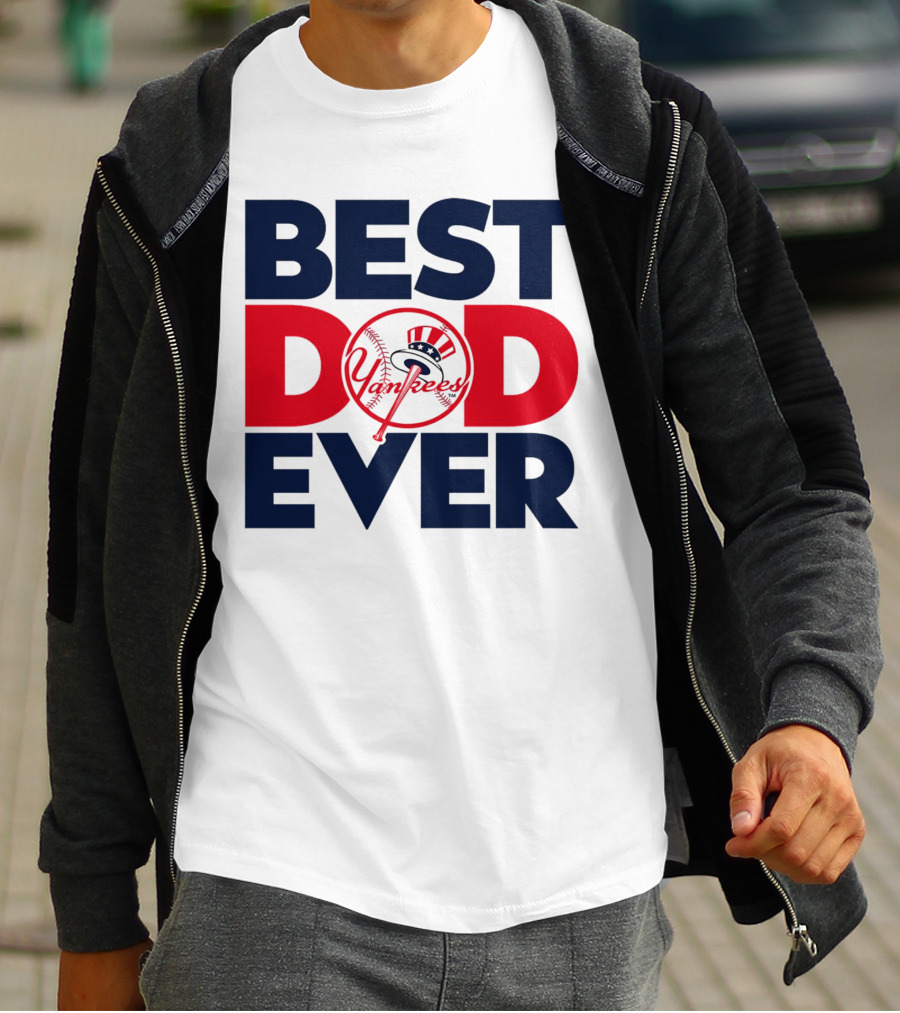 Best Dad Ever Yankees MLB Fan Favorite T-Shirt