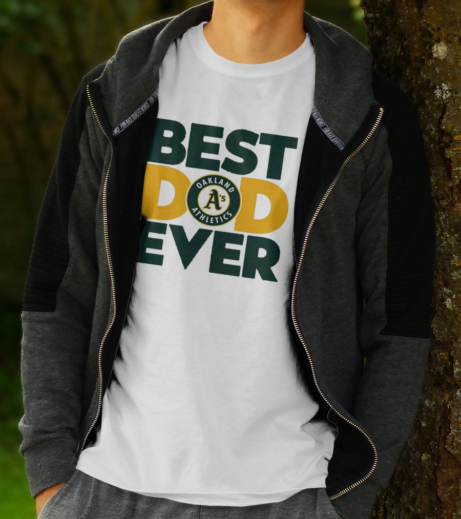 BEST DAD EVER OAKLAND ATHLETICS MLB A'S T-Shirt
