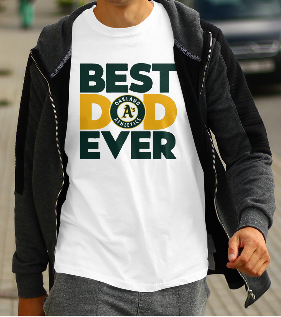 BEST DAD EVER OAKLAND ATHLETICS MLB A'S T-Shirt