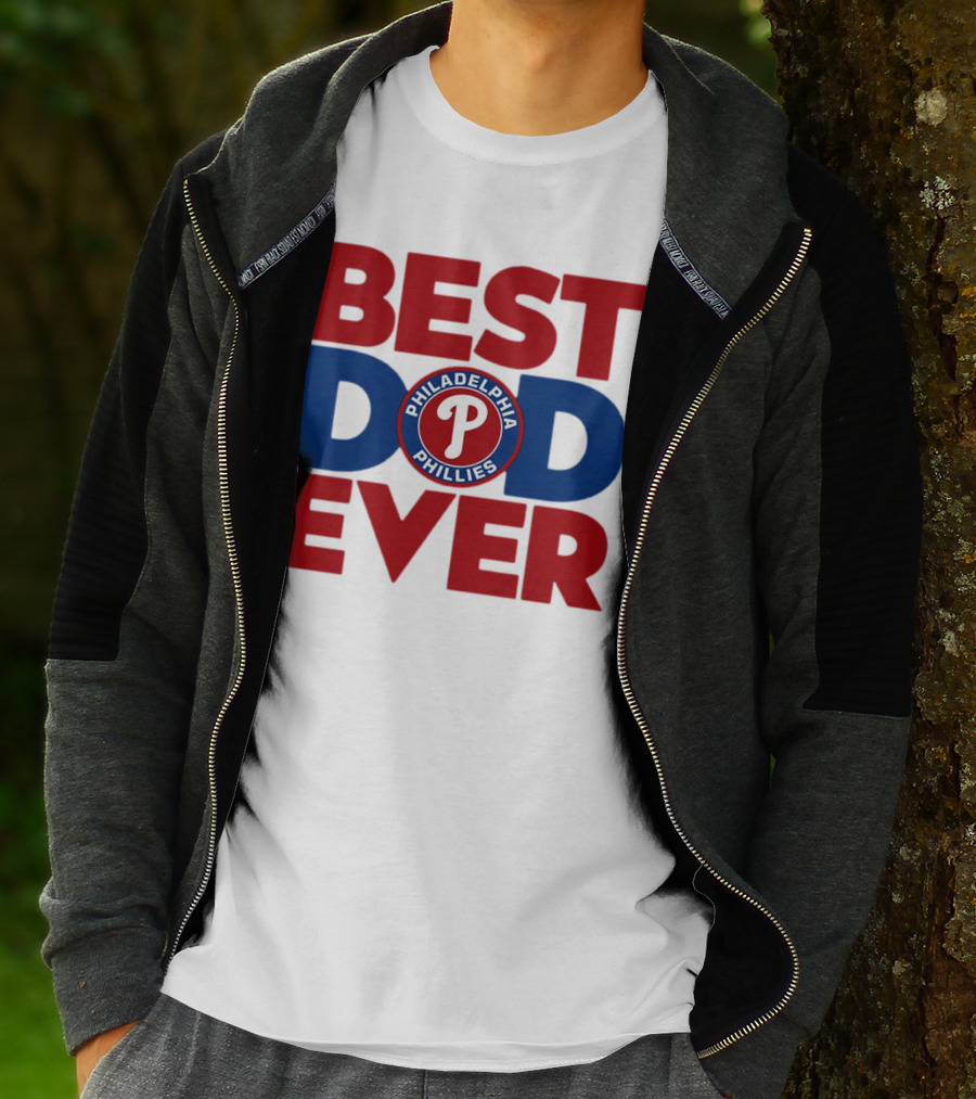 BEST DAD EVER PHILADELPHIA PHILLIES MLB T-Shirt