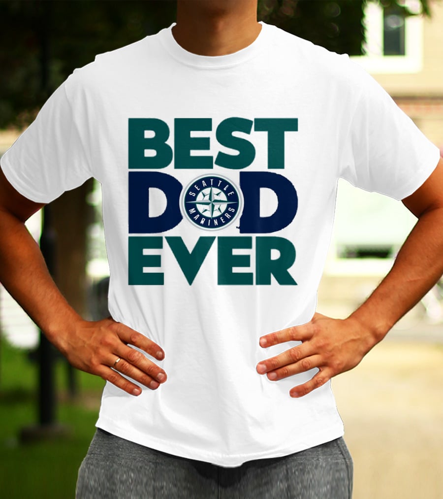 Best Dad Ever Seattle Mariners MLB T-Shirt