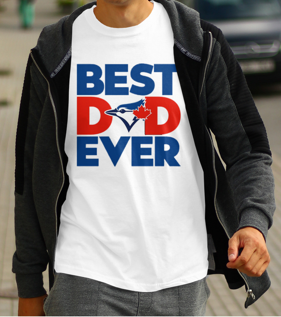 Best Dad Ever Toronto Blue Jays MLB T-Shirt
