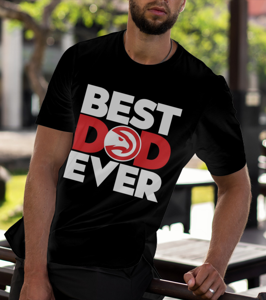 Best Dad Ever NBA Atlanta Hawks Basketball T-Shirt