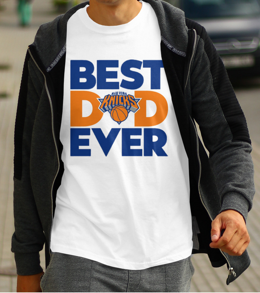 Best Dad Ever New York Knicks NBA T-Shirt