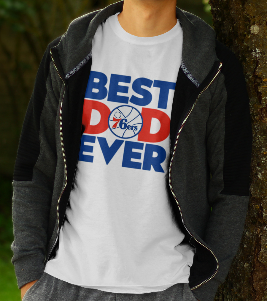 Best Dad Ever 76ers Basketball T-Shirt