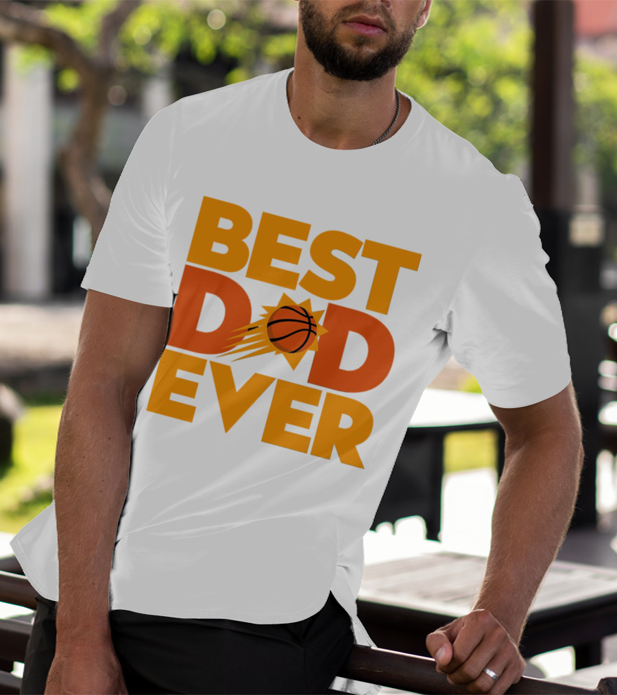 Best Dad Ever NBA Phoenix Suns Basketball T-Shirt