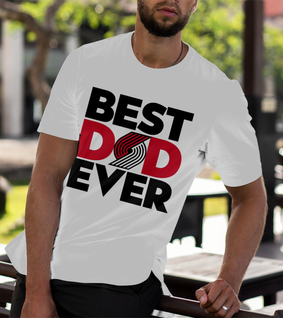 Best Dad Ever NBA Portland Trail Blazers Fan T-Shirt