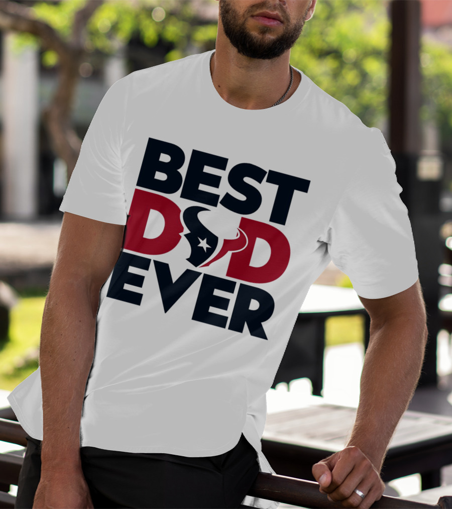 Best Dad Ever Houston Texans NFL T-Shirt
