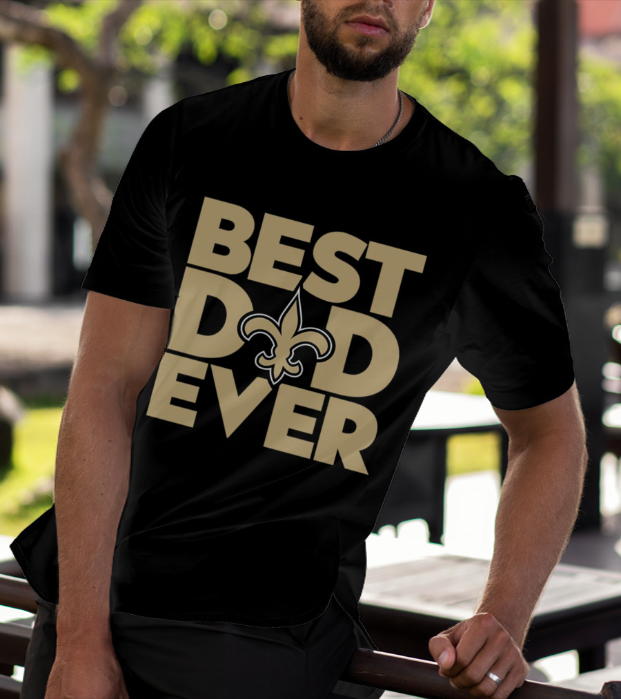Best Dad Ever New Orleans Saints NFL T-Shirt