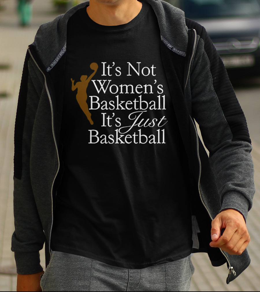 It’s Not Women’s Basketball It’s Just Basketball Player T-Shirt