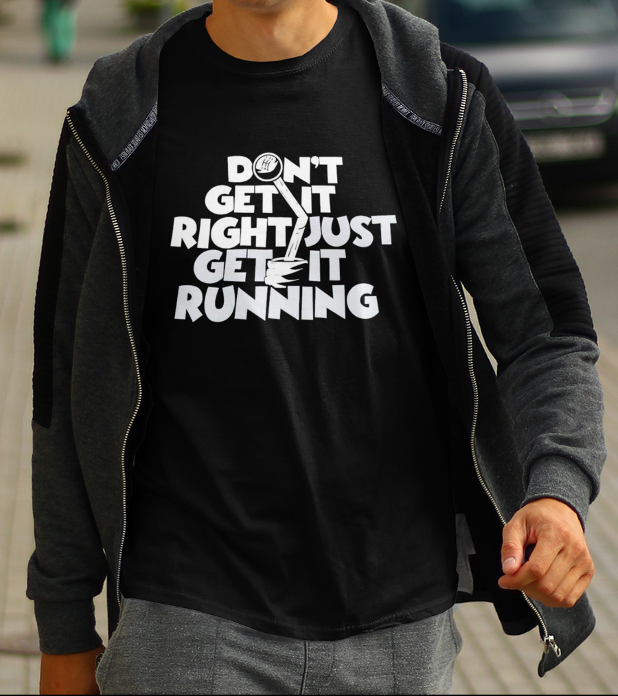 Don't Get It Right Just Get It Running Manual Gear Shift T-Shirt