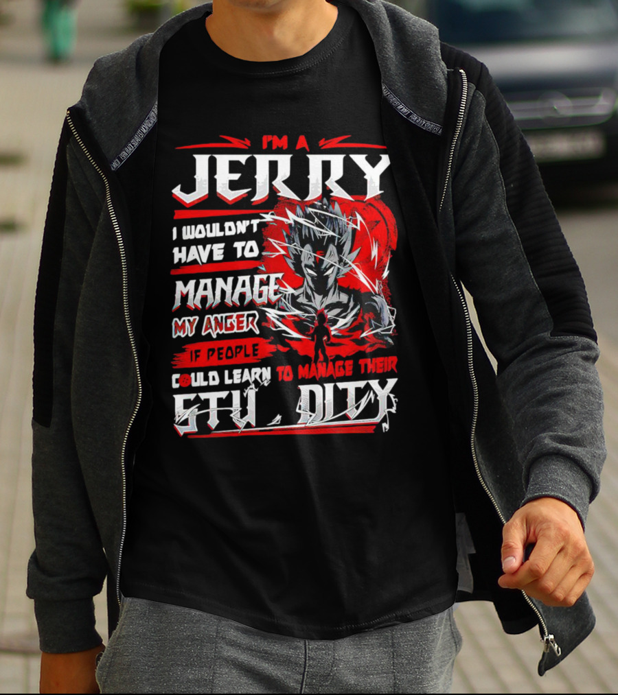 I'm A Jerry Manage Anger Learn Manage Stupidity Super Saiyan T-Shirt