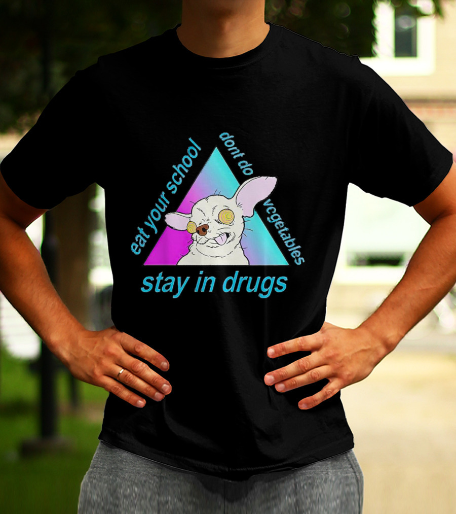 Stay In Drugs Eat Your School Don’t Do Vegetables Trippy Dog Triangle T-Shirt
