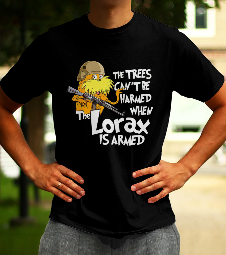 The Trees Can't Be Harmed When The Lorax Is Armed With Helmet And Gun T-Shirt