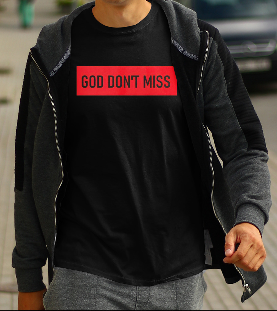God Don't Miss Bold Black Text T-Shirt
