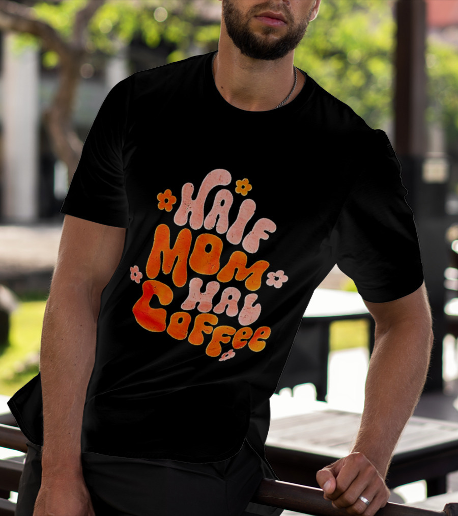 Half Mom Half Coffee Floral T-Shirt