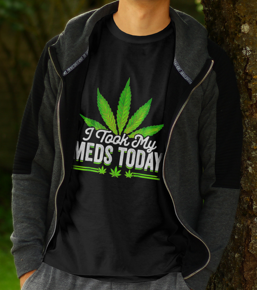 I Took My Meds Today Weed Leaf T-Shirt