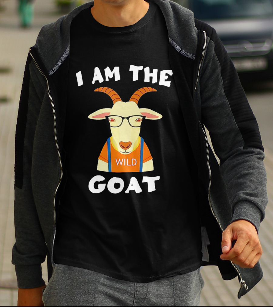 I Am The Wild Goat Greatest Of All Time T-Shirt